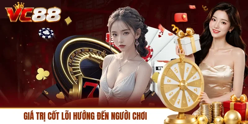 Giá trị cốt lõi hướng đến người chơi